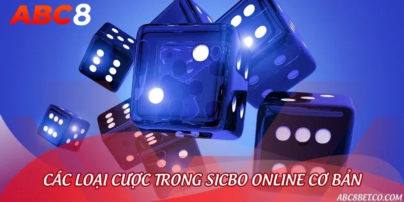 Nắm vững các loại cược thường gặp trong Sicbo online
