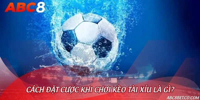 Hướng dẫn cách vào tiền kèo tài xỉu chuẩn chuyên gia