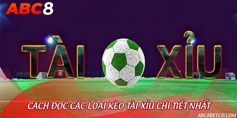 Người mới cần nắm vững cách đọc kèo tài xỉu dễ nhất