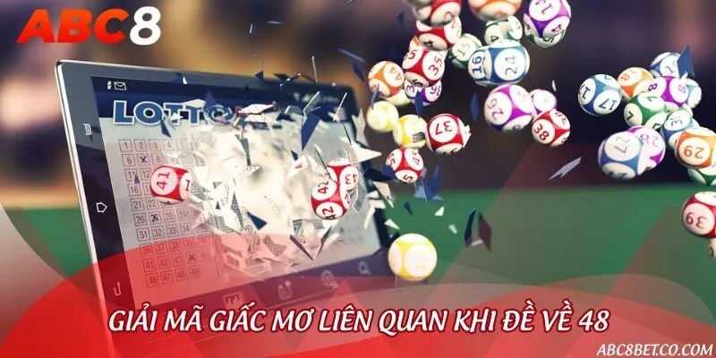 Giải mã giấc mơ và các con số đi kèm khi hôm trước về đề 48