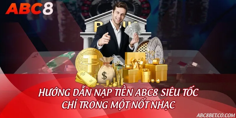 Hướng dẫn nạp tiền ABC8 siêu tốc chỉ trong một nốt nhạc
