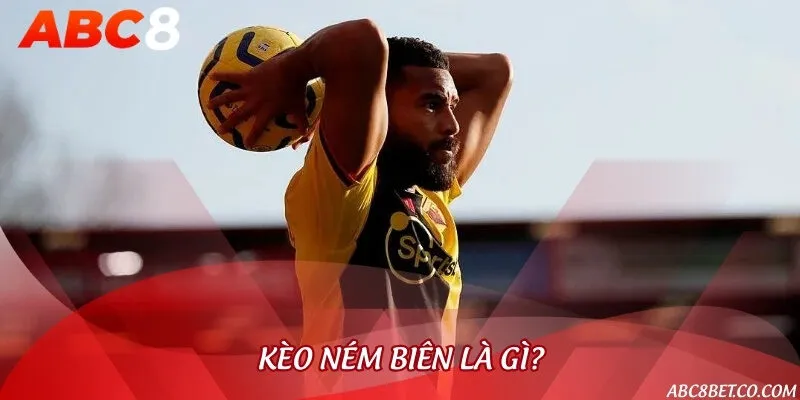 Tìm hiểu sâu về kèo cược ném biên để cá cược chuẩn xác