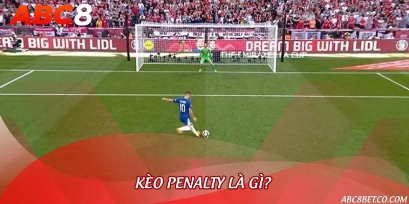 Bản chất kèo penalty siêu dễ trong bóng đá