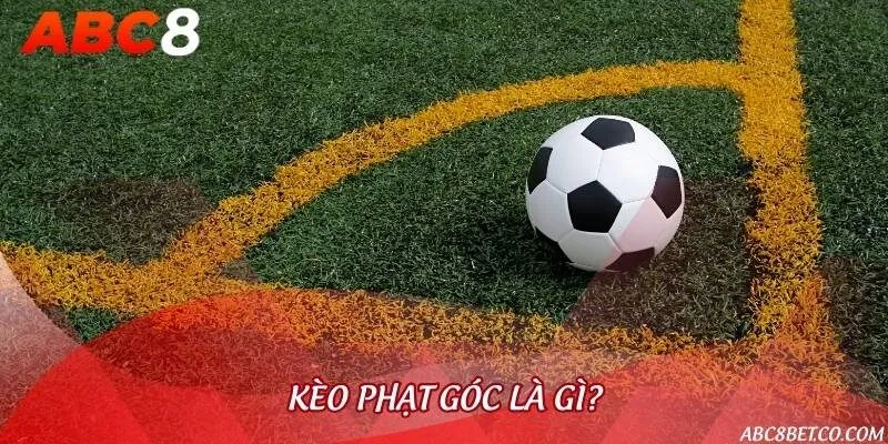 Khái niệm kèo phạt góc