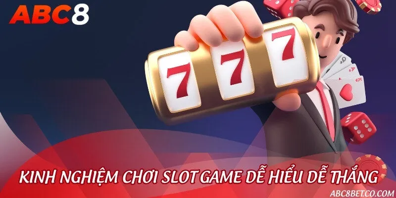 Kinh nghiệm giúp chinh phục mọi trò chơi slot game