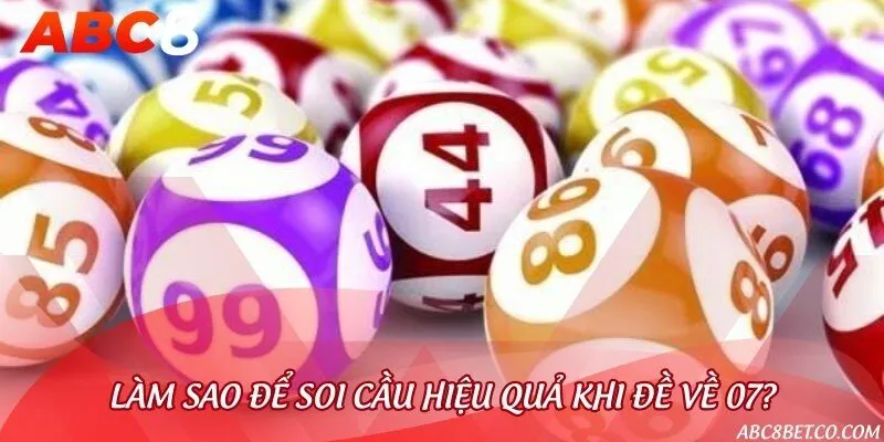 Những cách soi cầu nên tham khảo khi đề về 07
