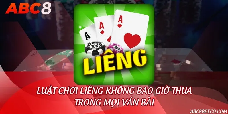Luật chơi liêng không bao giờ thua trong mọi ván bài