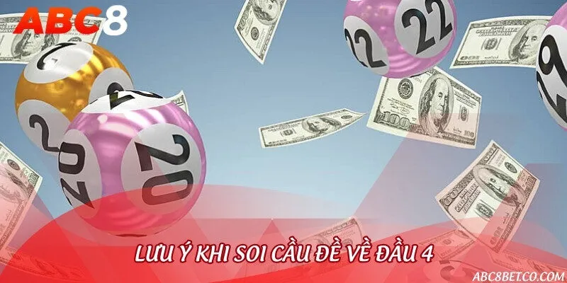 Những lưu ý cần nắm khi thực hiện soi cầu đề đầu 4