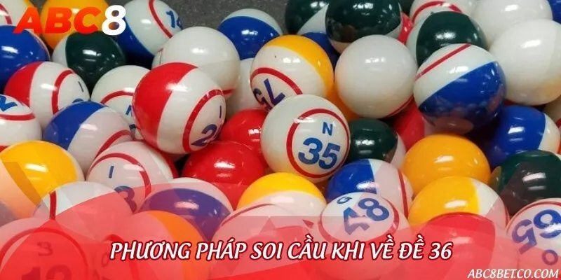 Cách thức soi cầu khi có đề về con 36 dễ trúng