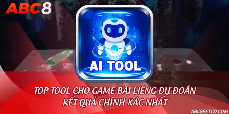 Top tool cho game bài Liêng dự đoán kết quả chính xác nhất